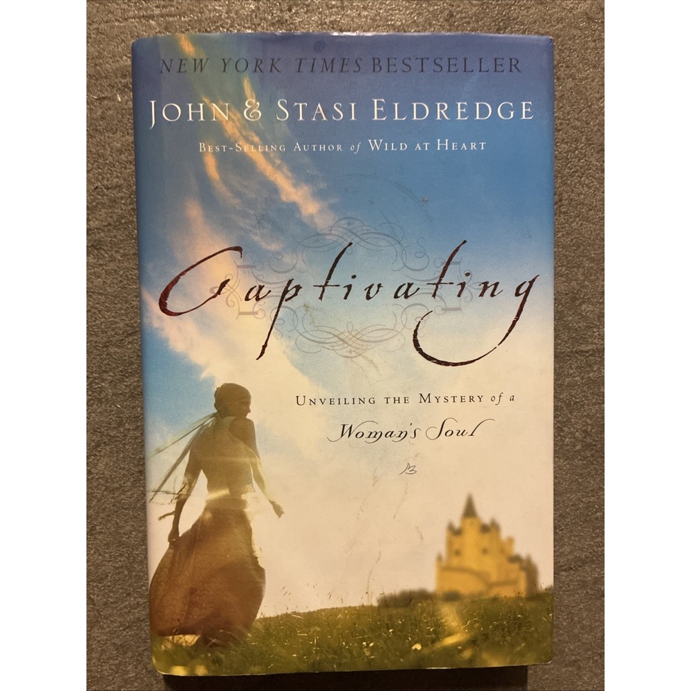 Captivating Unveiling the Mystery of a Woman's Soul by Stasi & John Eldredge